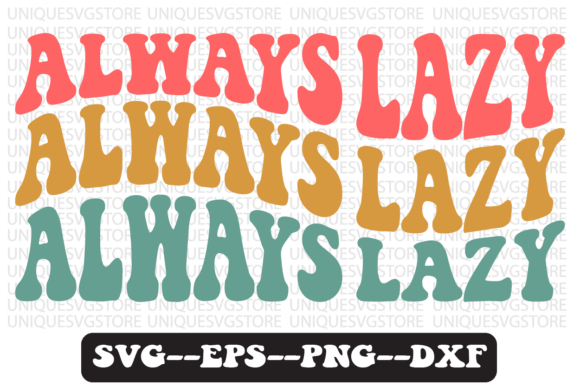Always Lazy Groovy Retro SVG: Graphics & T-Shirt Designs