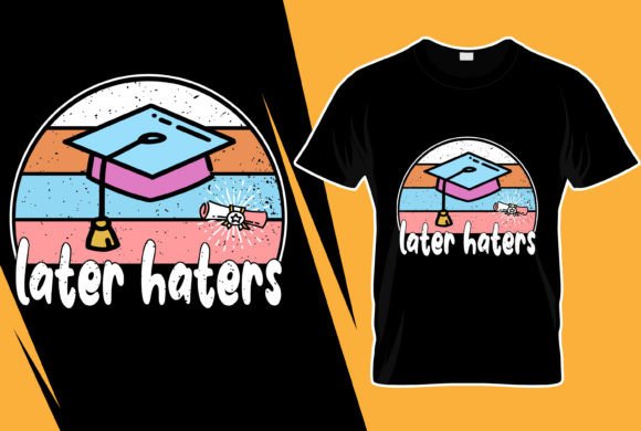 Later Haters Graduation T-Shirt Design for Print Graphics