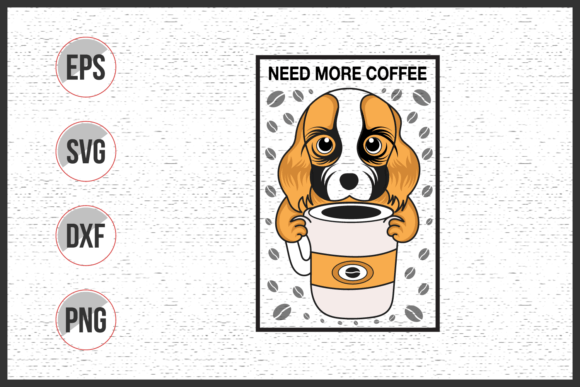 Need More Coffee Poster and T Shirt – Graphics & Templates