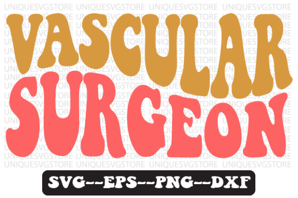 Vascular Surgeon Quote Retro Svg for T-Shirt Graphics
